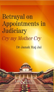 Betrayal on Appointments in Judiciary by Dr. Janak Raj Jai