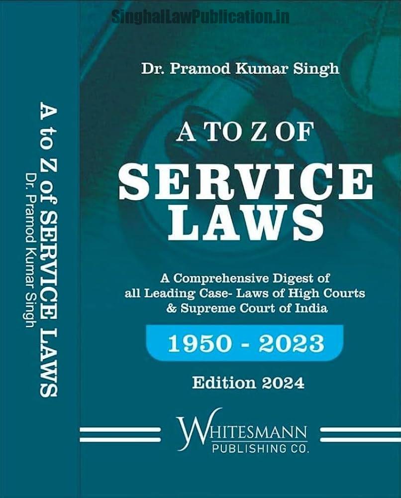 610GhDG2aDL._AC_UF10001000_QL80_ Whitesmann's A to Z of Service Laws (1950-2023) By Dr. Pramod Kumar Singh - Image 1