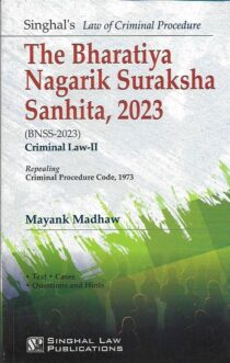 Singhal's The Bhartiya Nagarik Suraksha Sanhita 2023 (BNSS) Criminal Law By Mayank Madhaw