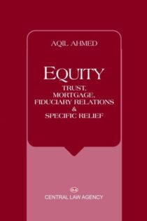 Equity, Trust, Mortgage, Fiduciary Relations and Specific Relief Aquil ahmed
