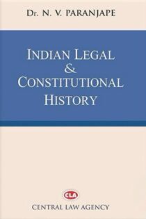 Indian Legal and Constitutional History by Dr. Vinay N. Paranjape